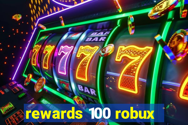 rewards 100 robux